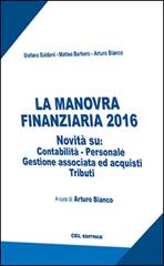 La manovra finanziaria 2016 di Stefano Baldoni, Matteo Barbero, Arturo Bianco edito da CEL Editrice