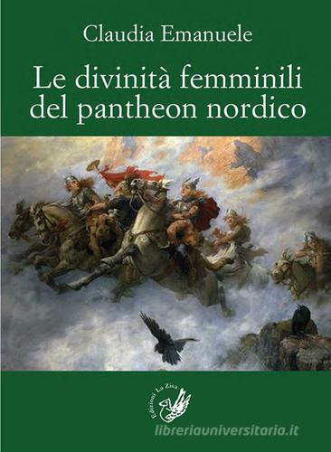 Le divinità femminili del pantheon nordico di Claudia Emanuele edito da La Zisa