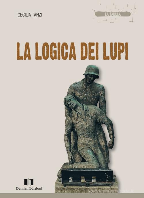 Libro La logica dei lupi di Cecilia Tanzi La tabula di Demian Edizioni