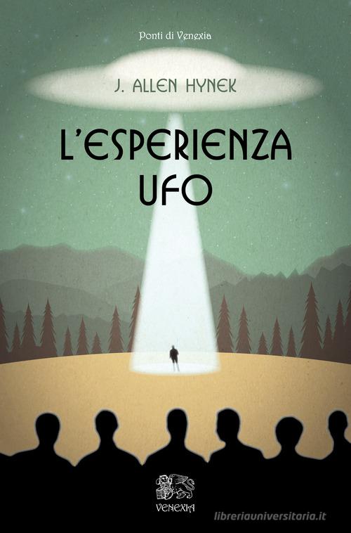 L' esperienza UFO di Josef Allen Hynek edito da Venexia