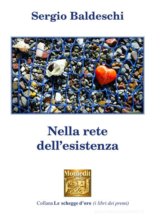 Nella rete dell'esistenza di Sergio Baldeschi edito da Montedit