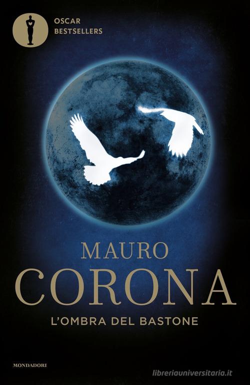 L' ombra del bastone di Mauro Corona edito da Mondadori