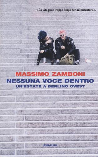 Nessuna voce dentro. Un'estate a Berlino Ovest di Massimo Zamboni edito da Einaudi