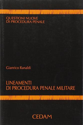 Lineamenti di procedura penale e militare di Gianrico Ranaldi edito da CEDAM