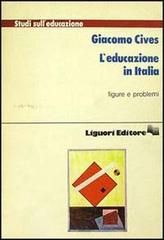 L' educazione in Italia. Figure e problemi di Giacomo Cives edito da Liguori