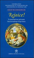 Rejoice! To conserated men and women from the teachings of pope Francis edito da Libreria Editrice Vaticana