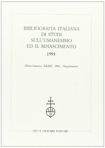 Bibliografia italiana di studi sull'umanesimo ed il Rinascimento (1993) edito da Olschki
