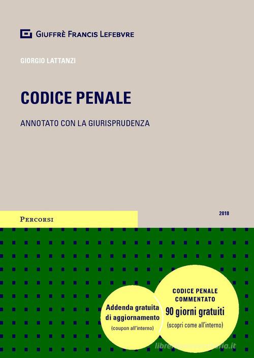 Codice penale. Annotato con la giurisprudenza di Giorgio Lattanzi edito da Giuffrè