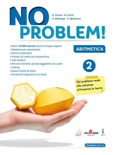 No problem! Aritmetica. Per la Scuola media. Con e-book. Con espansione online vol. 2 di Giuseppe Ferrari, Maria Angela Cerini, Donatella Giallongo edito da Trevisini