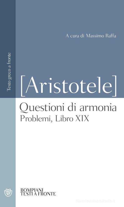 Questioni di armonia. Problemi, Libro XIX. Testo greco a fronte di Pseudo Aristotele edito da Bompiani