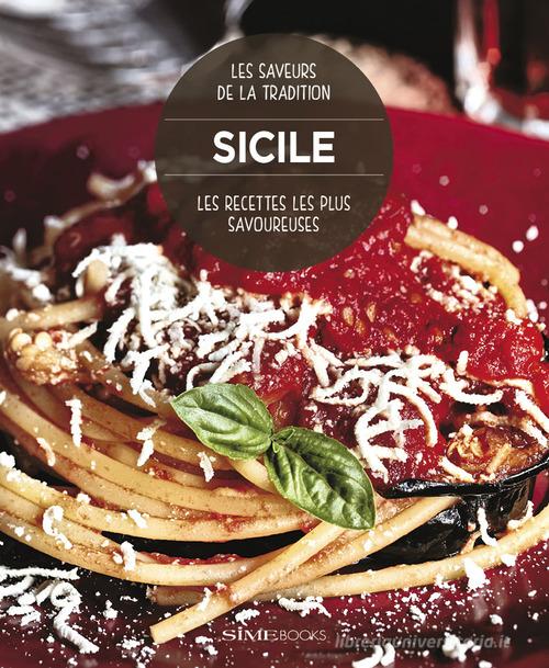 Sicile. Les recettes les plus savoureuses. Les saveurs de la tradition di Willam Dello Russo edito da Sime Books