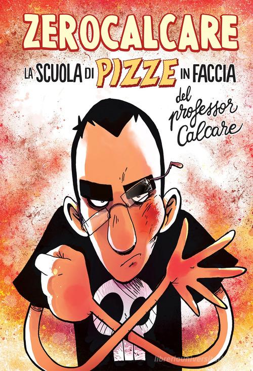 La scuola di pizze in faccia del professor Calcare di Zerocalcare edito da Bao Publishing