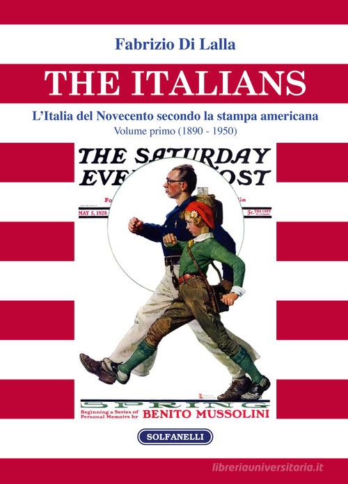 The italians. L'Italia del Novecento secondo la stampa americana vol.1 di Fabrizio Di Lalla edito da Solfanelli