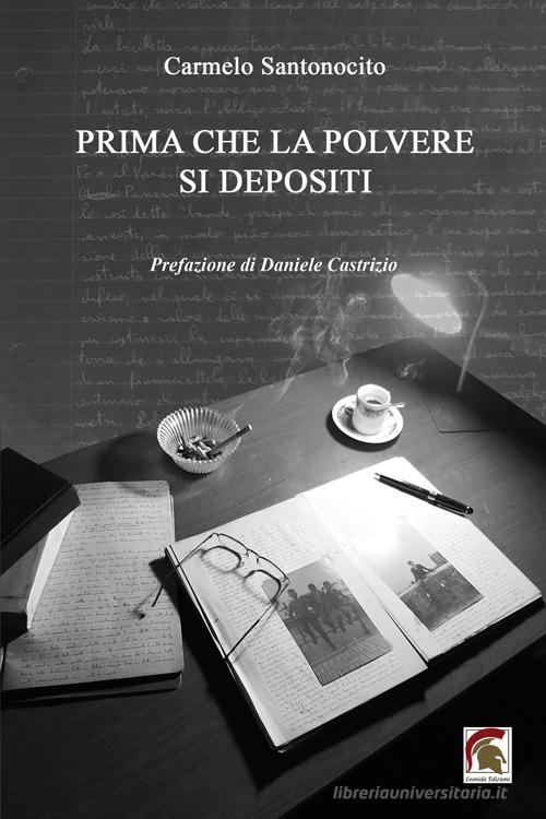Libro Prima che la polvere si depositi di Carmelo Santonocito Narrativa di Leonida
