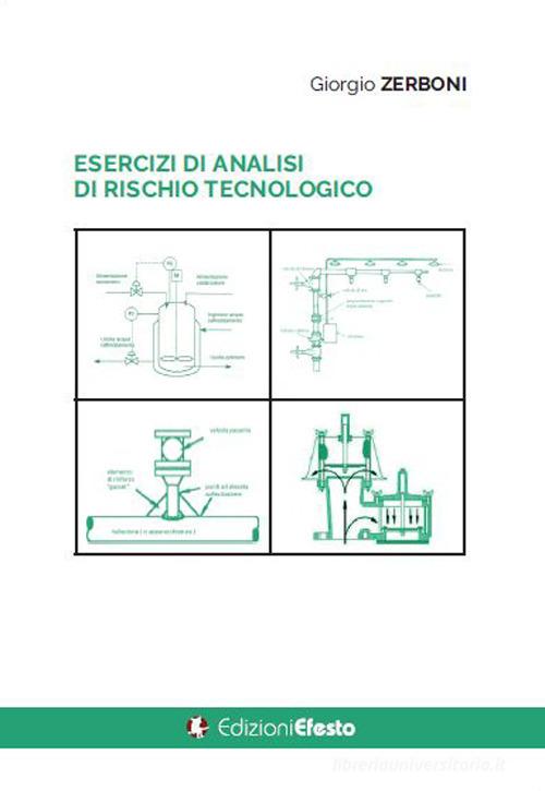 Esercizi di analisi di rischio tecnologico di Giorgio Zerboni edito da Edizioni Efesto