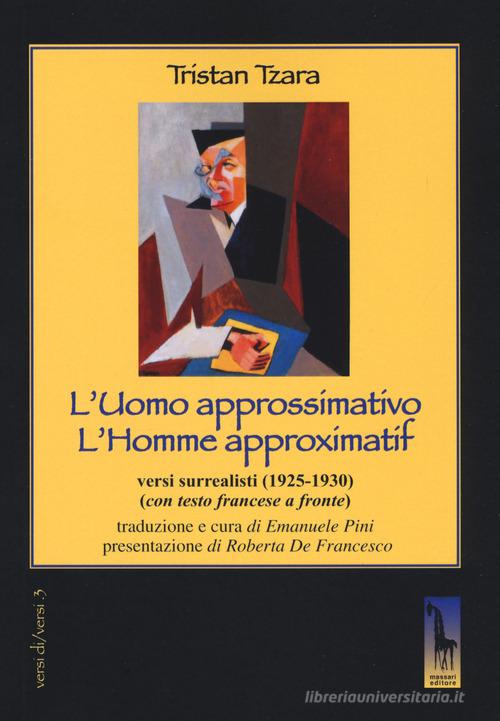 L' uomo approssimativo. Testo francese a fronte di Tristan Tzara edito da Massari Editore