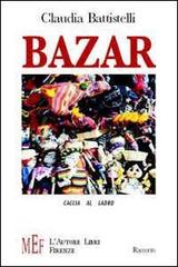 Bazar. Caccia al ladro di Claudia Battistelli edito da L'Autore Libri Firenze