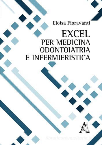 Excel per medicina, odontoiatria e infermieristica di Eloisa Fioravanti edito da Aracne
