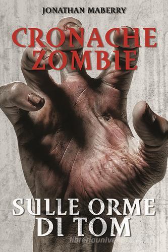 Sulle orme di Tom. Cronache zombie vol.3 di Jonathan Maberry edito da Multiplayer Edizioni