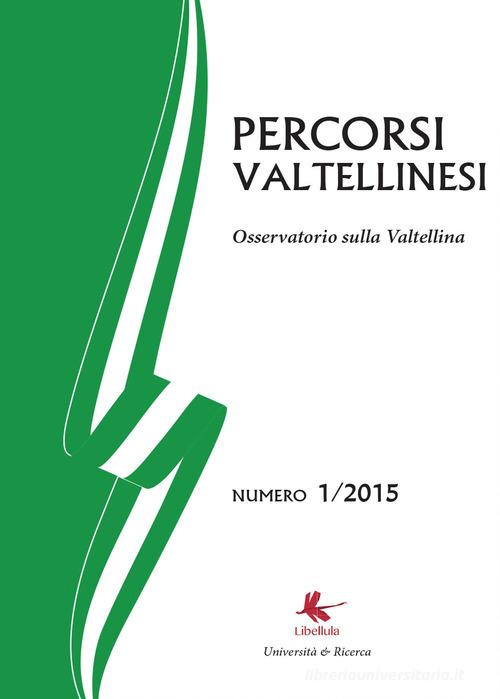 Percorsi valtellinesi. Osservatorio sulla Valtellina (2015) vol.1 di Bruno Di Giacomo Russo edito da Libellula Edizioni