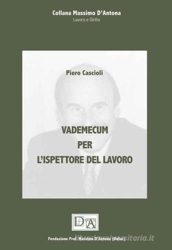 Vademecum per l'ispettorato del lavoro di Piero Cascioli edito da CLD Libri