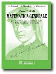 Esercizi di matematica generale vol.20 di Alberto M. Bersani, Francesco Manzini, Loretta Mastroeni edito da Esculapio