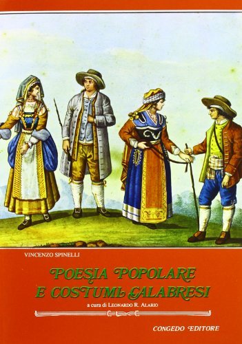 Poesia popolare e costumi calabresi di Vincenzo Spinelli edito da Congedo