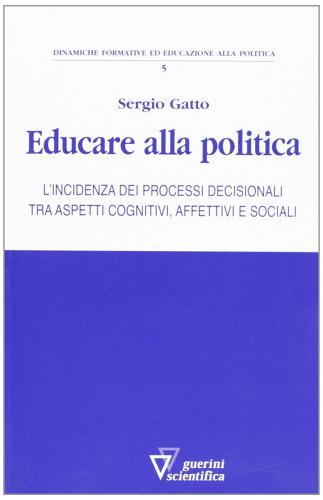Educare alla politica di Sergio Gatto edito da Guerini Scientifica