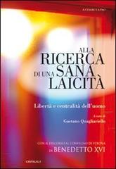 Alla ricerca di una sana laicità. Libertà e centralità dell'uomo edito da Cantagalli