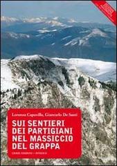 Sui sentieri dei partigiani nel massiccio del Grappa di Lorenzo Capovilla, Giancarlo De Santi edito da Cierre Edizioni