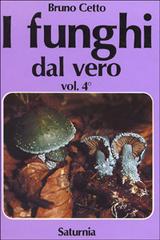 I funghi dal vero vol.4 di Bruno Cetto edito da Saturnia
