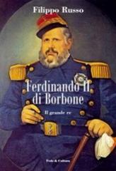 Ferdinando II di Borbone. Il grande re di Filippo Russo edito da Fede & Cultura