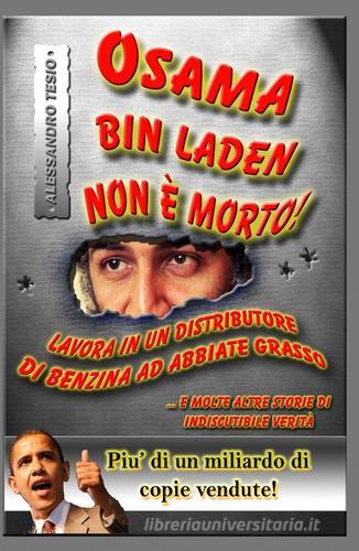 Osama Bin Laden non è morto! di Alessandro Tesio edito da ilmiolibro self publishing