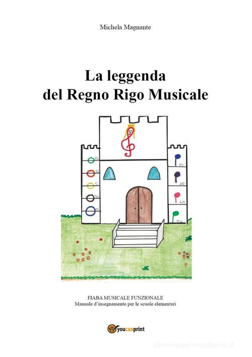 La leggenda del Regno Rigo Musicale di Michela Magnante edito da Youcanprint