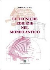Le tecniche edilizie nel mondo antico di Marco Bianchini edito da Editrice Dedalo Roma