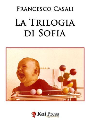 La trilogia di Sofia di Francesco Casali edito da Koi Press