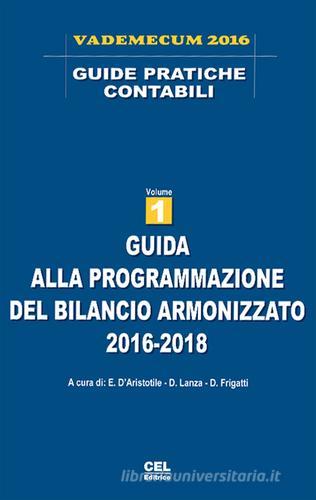 Guida alla programmazione del bilancio armonizzato 2016-2018 edito da CEL Editrice