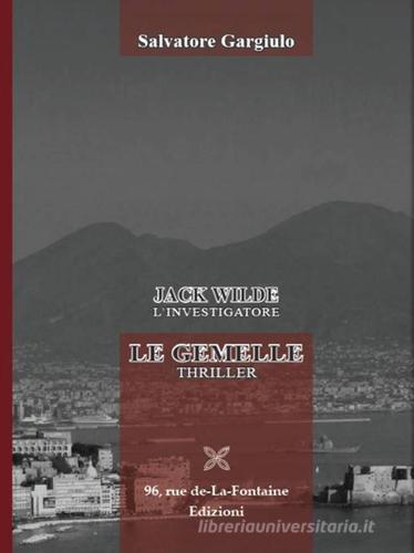 Jack Wild l'investigatore. Le gemelle di Salvatore Gargiulo edito da 96 rue de-La-Fontaine Edizioni