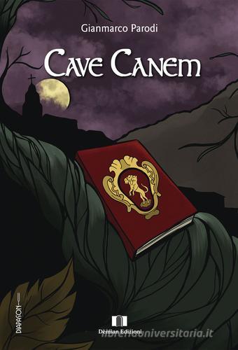 Libro Cave canem di Gianmarco Parodi di Demian Edizioni