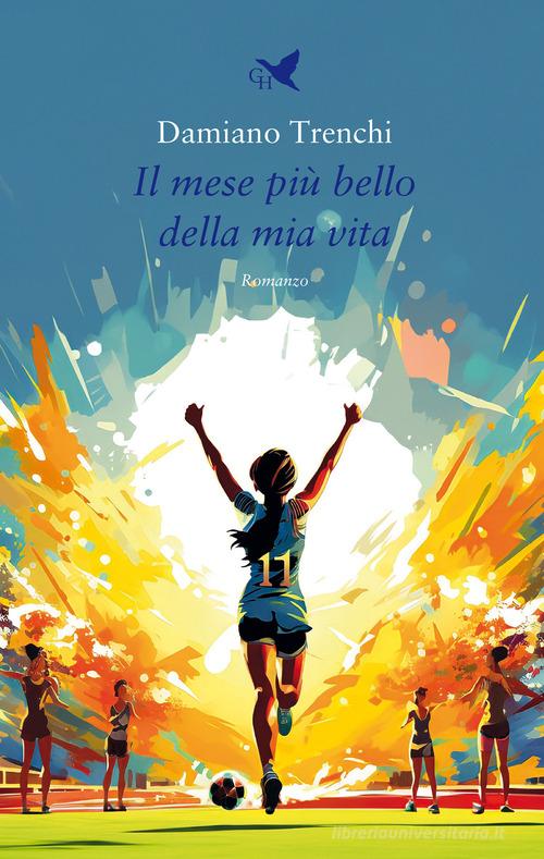 Libro Il mese più bello della mia vita di Damiano Trenchi 56ª strada di Giovane Holden Edizioni