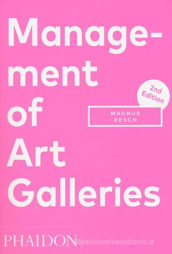 Management of art galleries di Magnus Resch edito da Phaidon