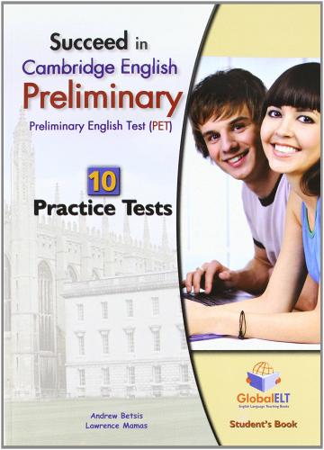 Succeed in Cambridge english: preliminary PET. 10 practice tests. Self study edition. Per le Scuole superiori. Con CD Audio formato MP3. Con espansione online di Andrew Betsis, Lawrence Mamas edito da Global Elt