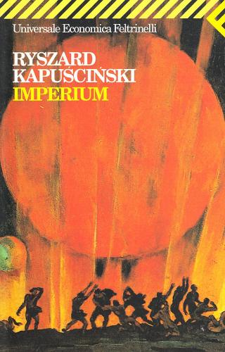 Imperium di Ryszard Kapuscinski edito da Feltrinelli