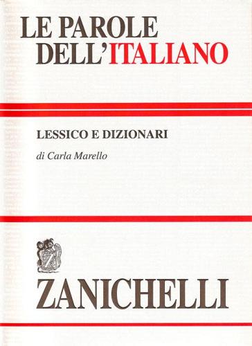 Le parole dell'italiano. Lessico e dizionari di Carla Marello edito da Zanichelli