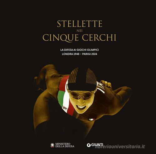 Stellette nei cinque cerchi. La Difesa ai Giochi Olimpici Londra 1948-Parigi 2024 di Alessandro Cornacchini edito da Giunti Editore