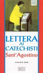 Lettera ai catechisti. «De catechizandis rudibus» di Agostino (sant') edito da EDB