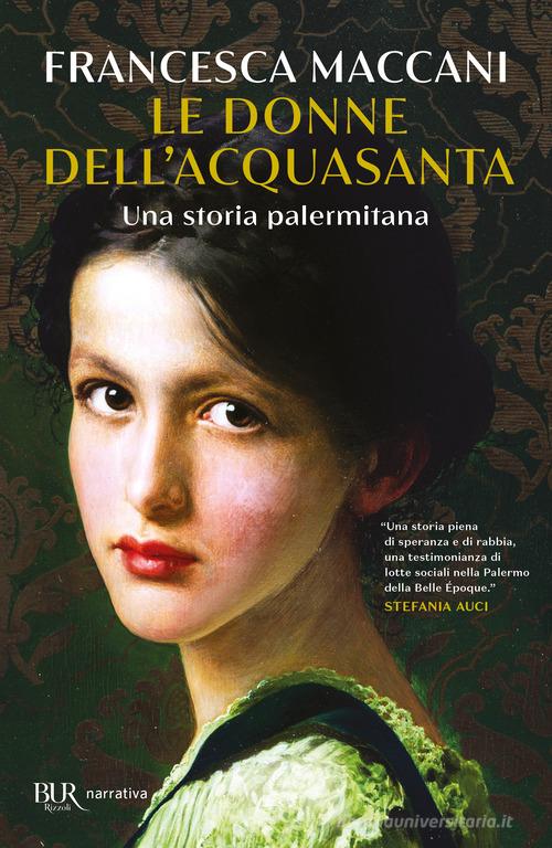 Libro Le donne dell'Acquasanta. Una storia palermitana di Francesca Maccani BUR Narrativa di Rizzoli