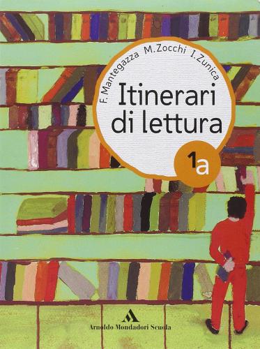 Itinerari di lettura. Per la Scuola media di F. Mantegazza, Mirella Zocchi, I. Zunica edito da Mondadori Scuola