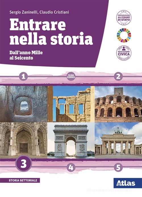 Entrare nella storia. Per il triennio delle Scuole superiori. Con e-book. Con espansione online vol. 3 di Sergio Zaninelli, Claudio Cristiani edito da Atlas