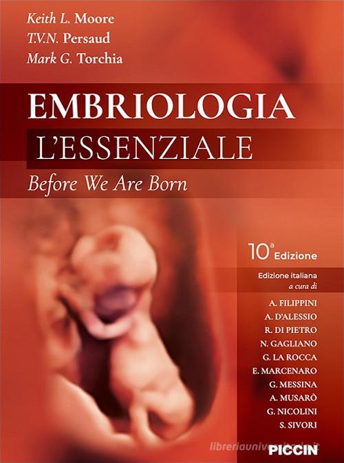 Embriologia. L'essenziale. Before we are born di Keith L. Moore, T. V. N. Persaud, Mark G. Torchia edito da Piccin-Nuova Libraria